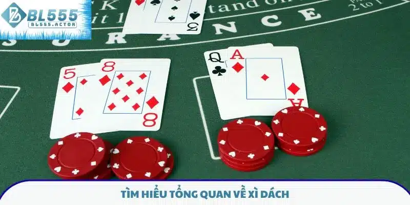 Tìm hiểu tổng quan về xì dách