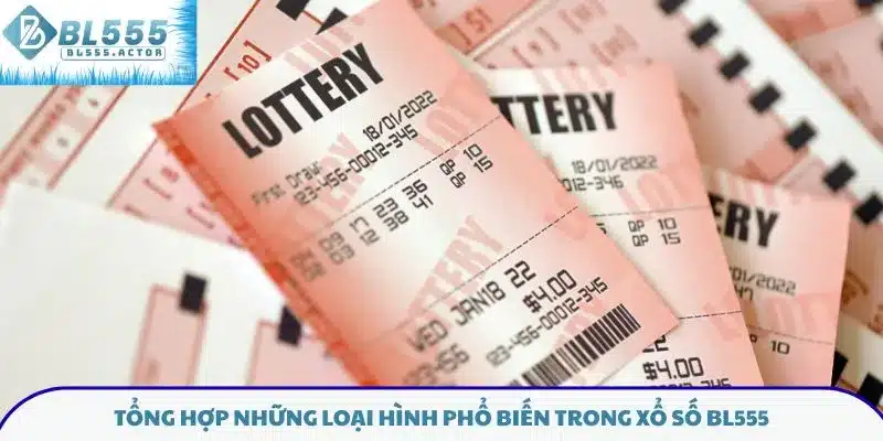 Tổng hợp những loại hình phổ biến trong xổ số BL555